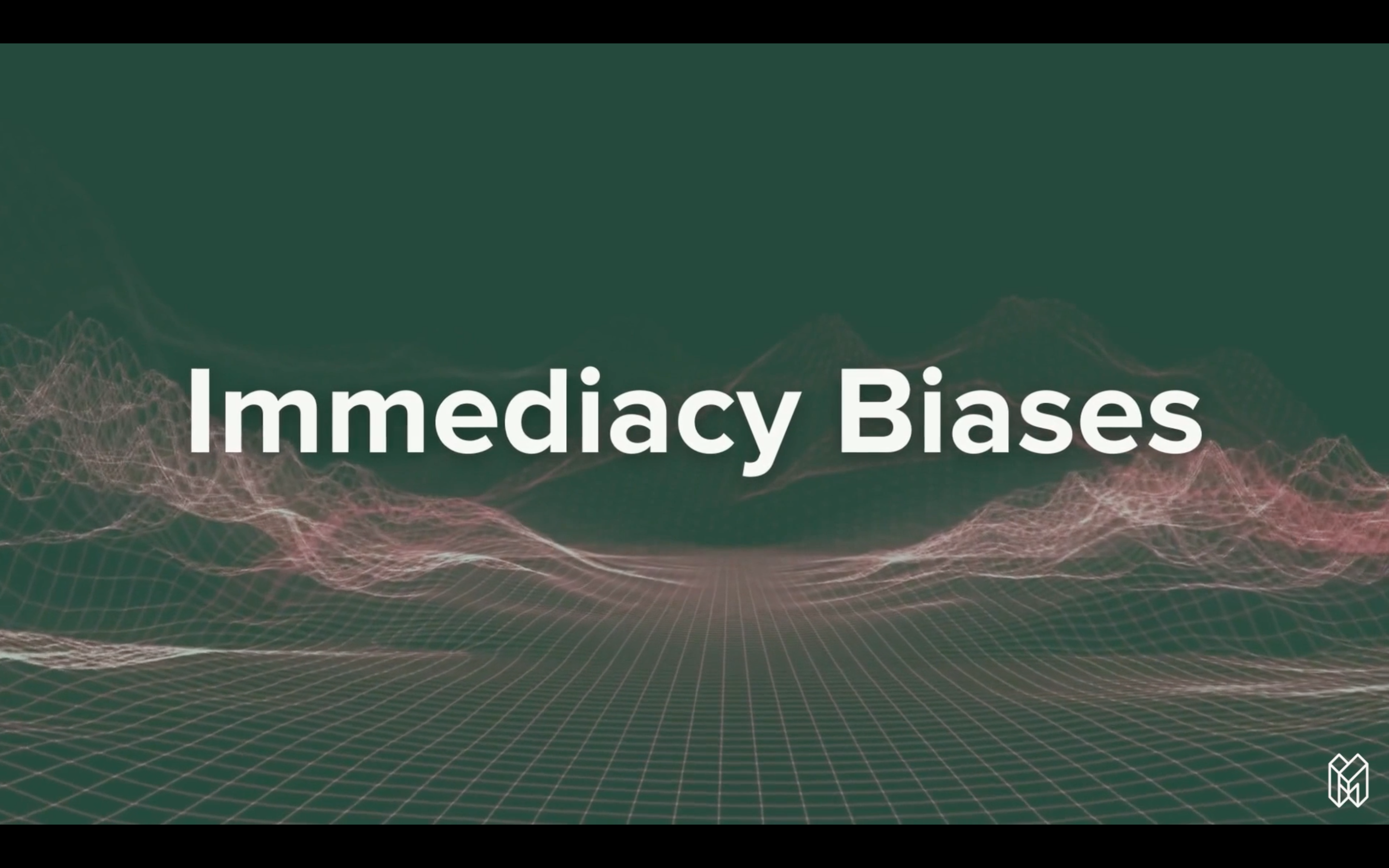 Immediacy Biases