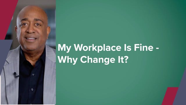 My Workplace is Fine. Why Change It?