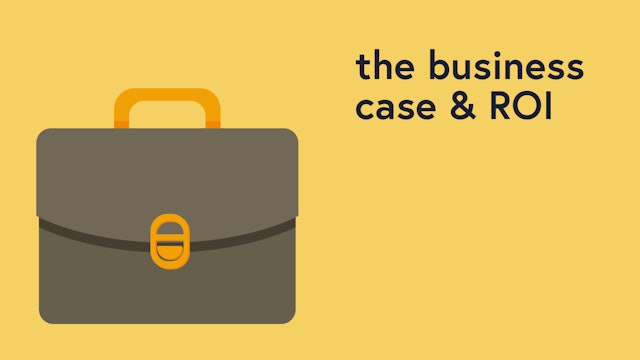The Business Case & ROI