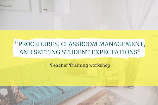 Procedures, classroom management, and...