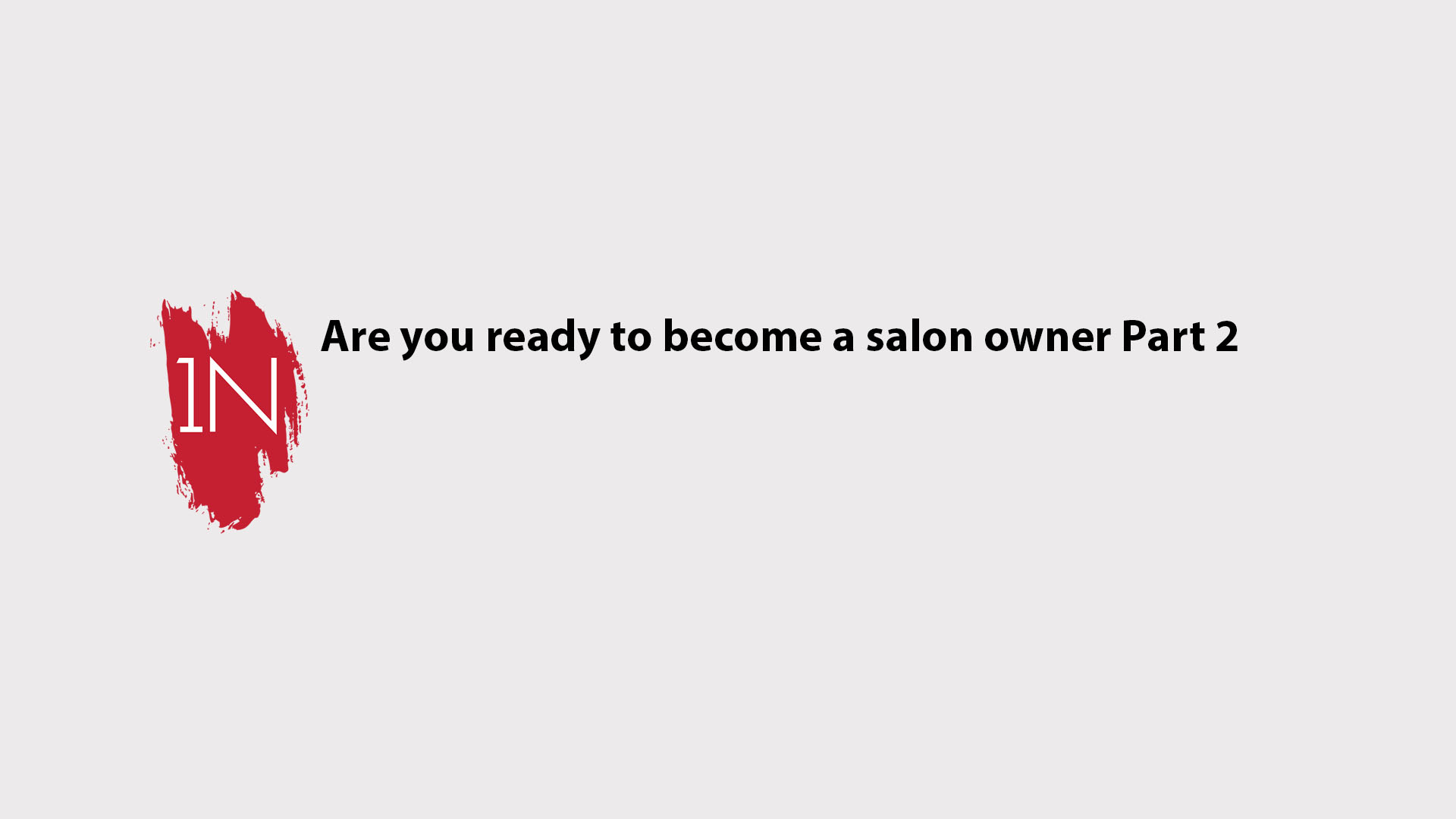 Are you ready to become a salon owner part 2