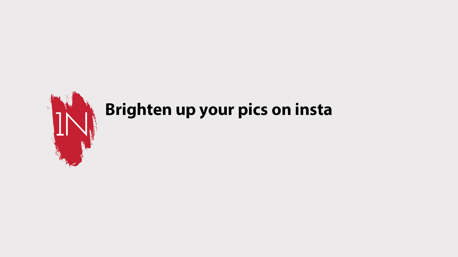 Brighten your pics on insta