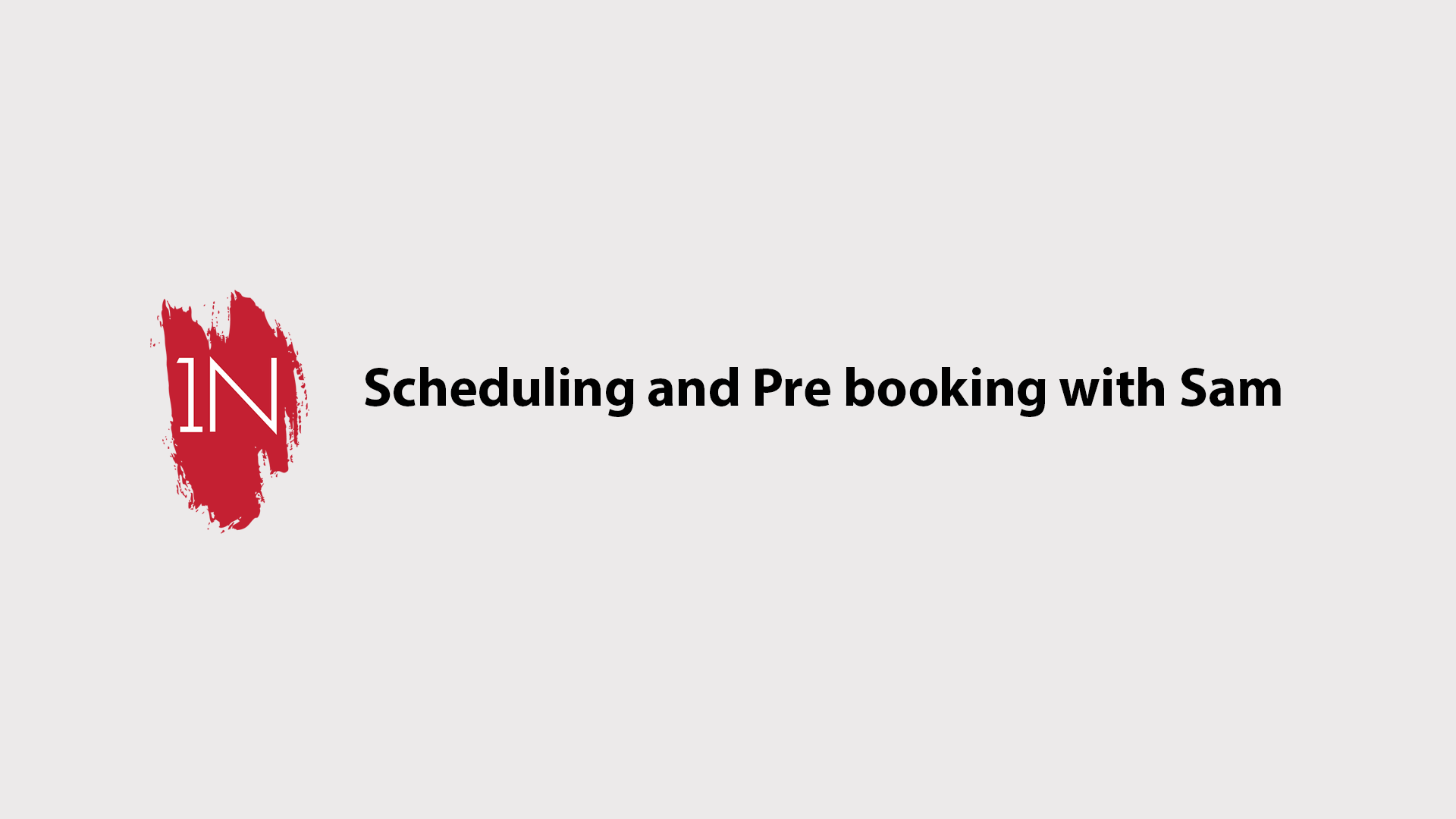 Scheduling and pre booking with Sam