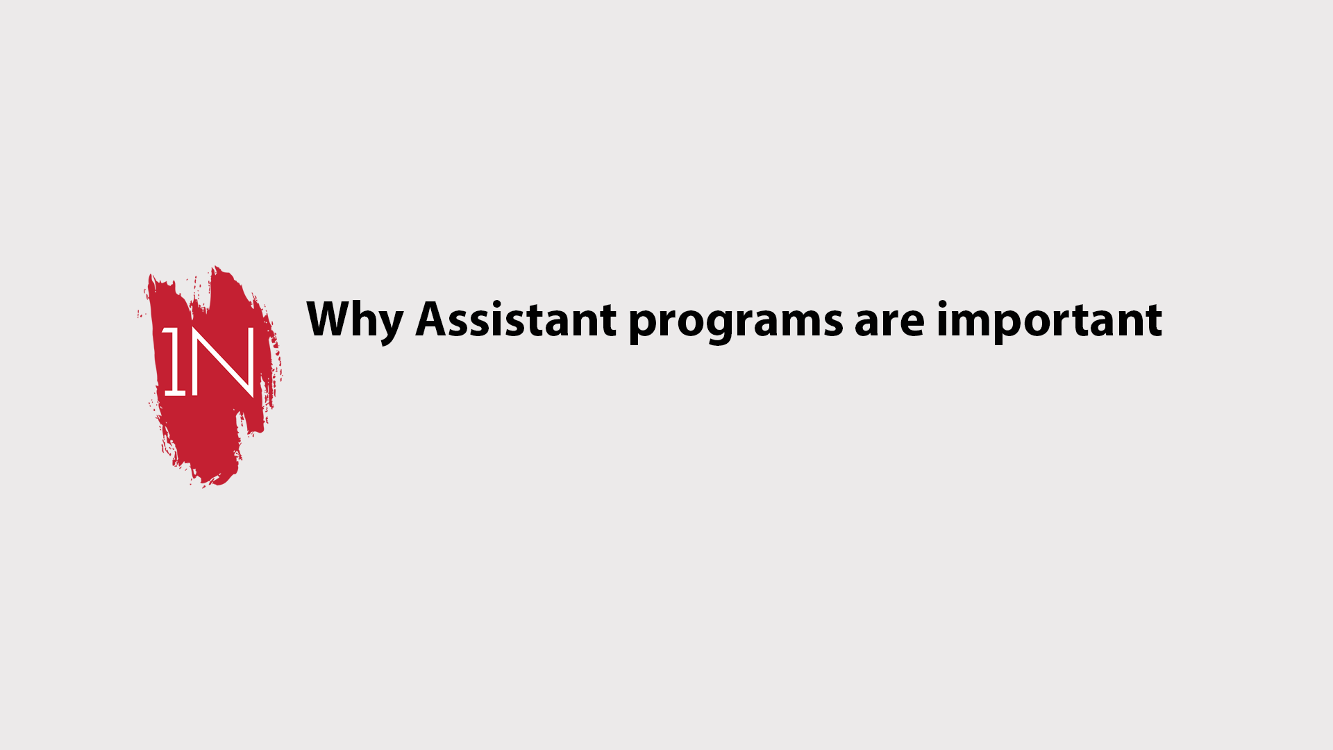 Why assistant programs are important- With Jen