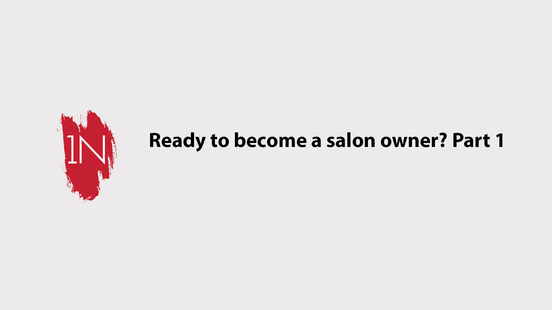 Are you ready to become a salon owner PART 1