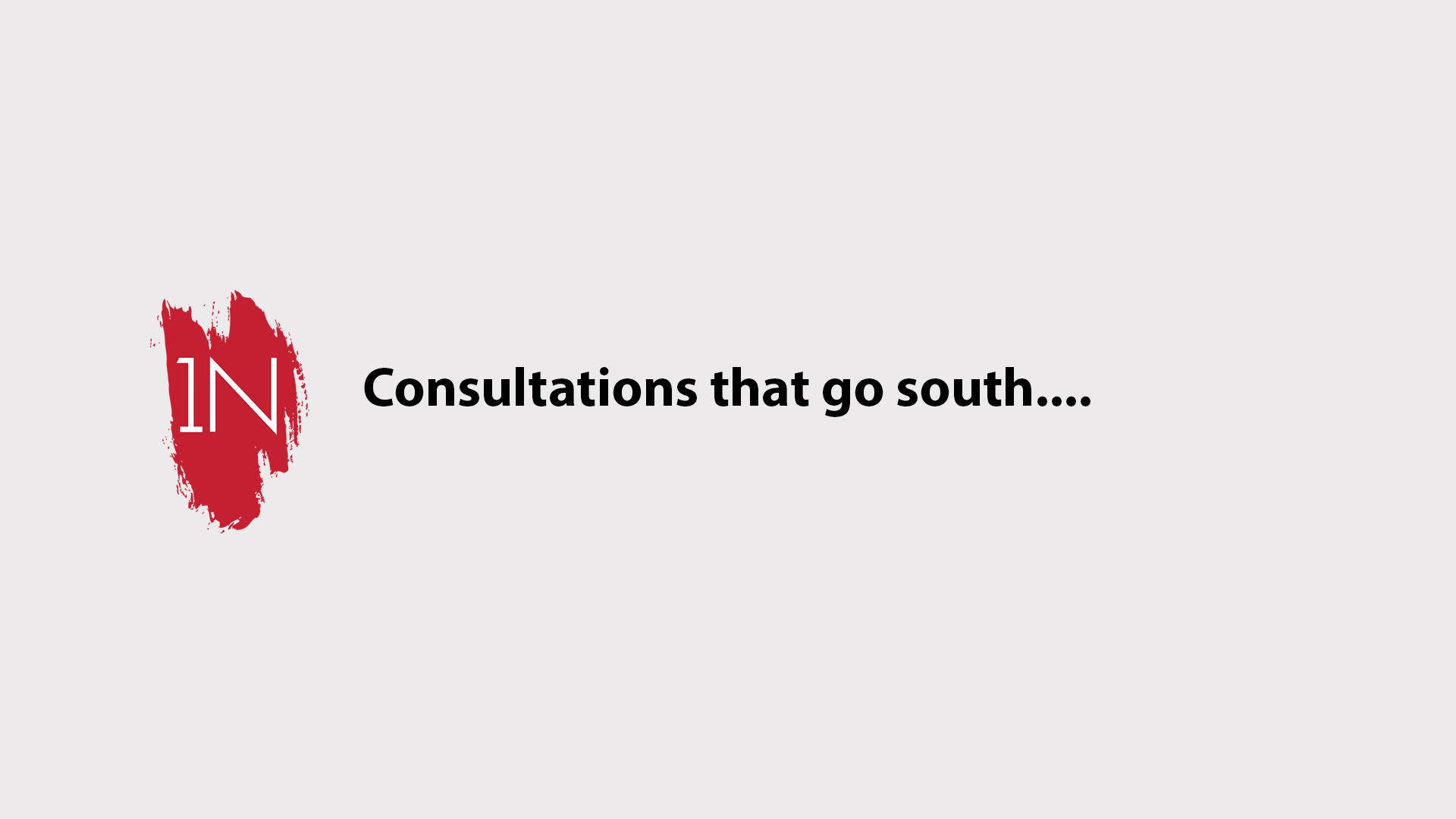 When consultations go south