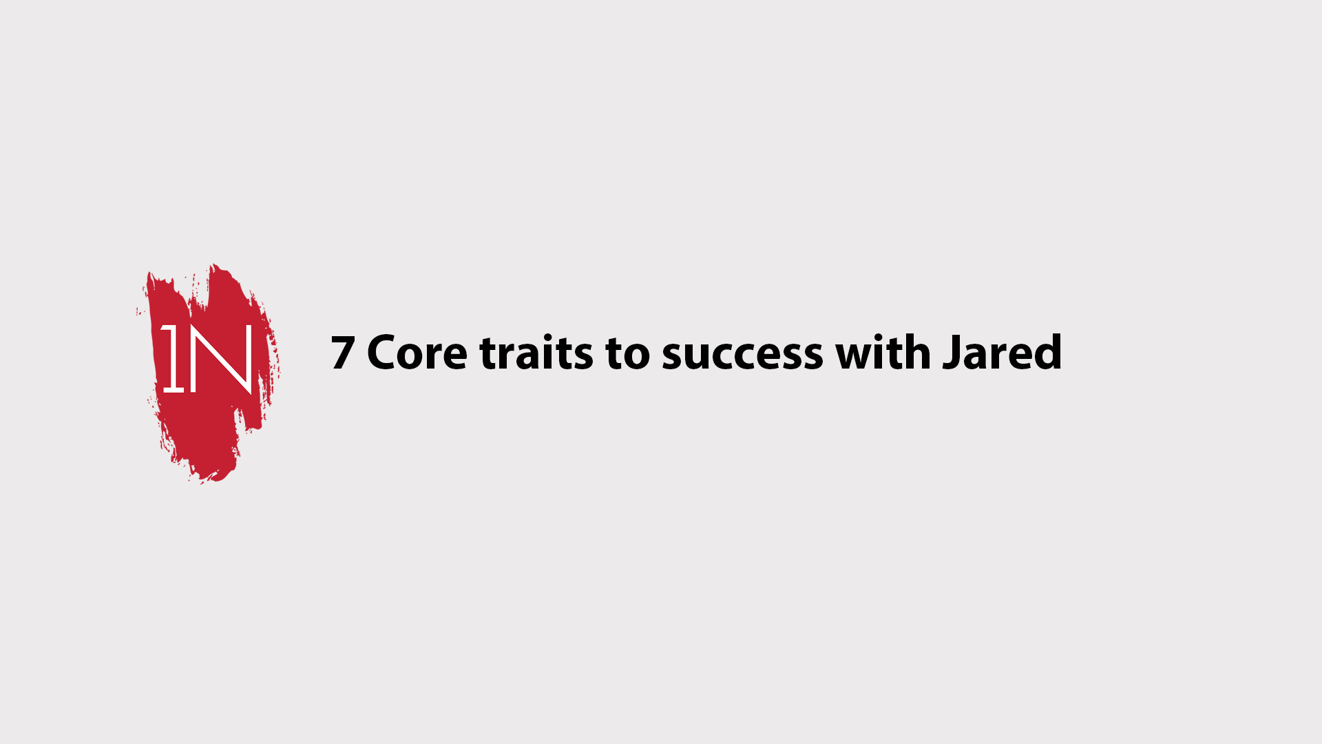 7 Core traits to success with Jared