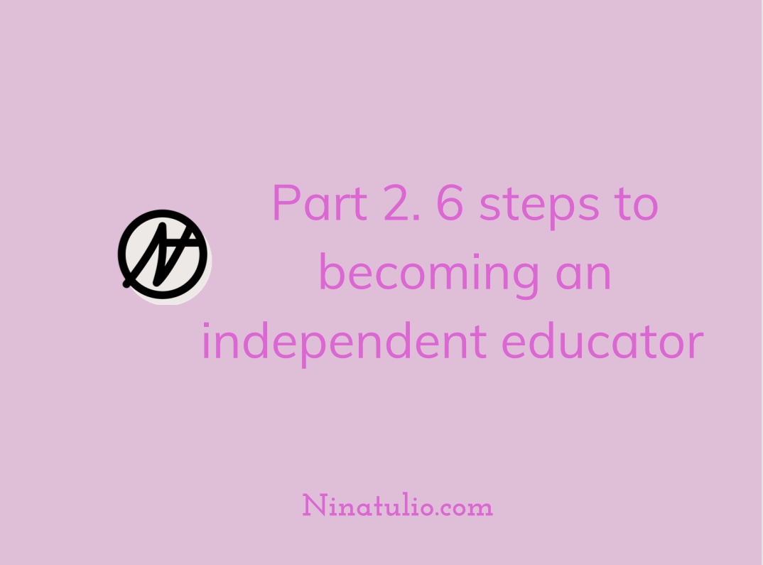 Part 2! 6 ways to becoming an independent educator 
