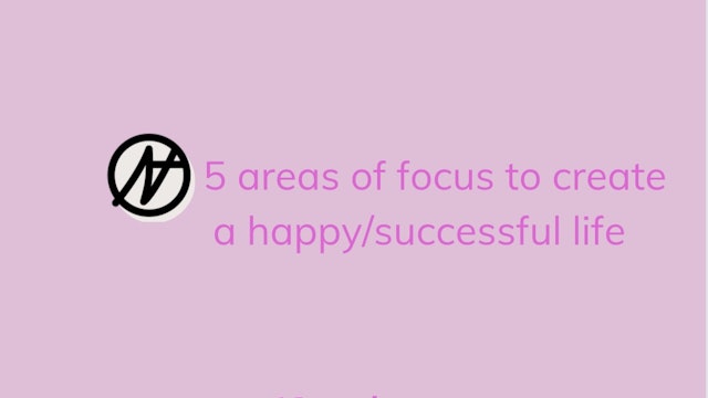 5 Areas of focus to create a happy/successful life