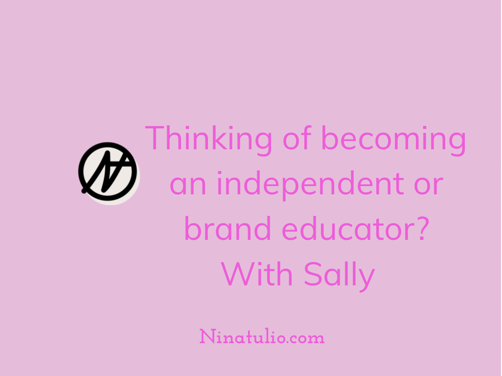 Thinking of becoming a brand or independent educator? With Sally L.