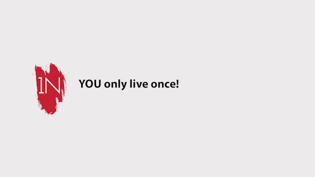 You only LIVE once!