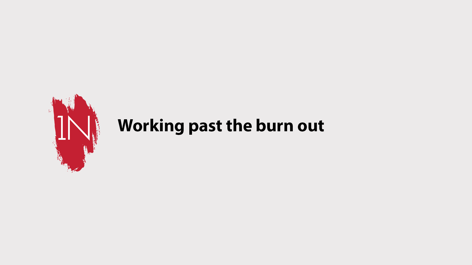 Working through the burn out