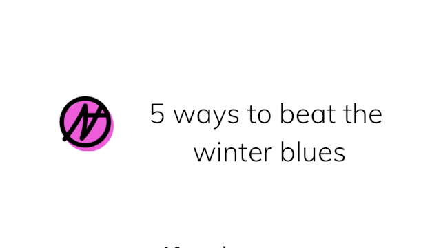 5 ways to beat the winter blues