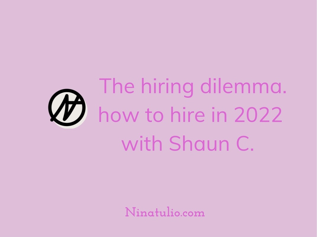 The Hiring Dilemma, Hiring in 2022 with Shaun Chiodo  