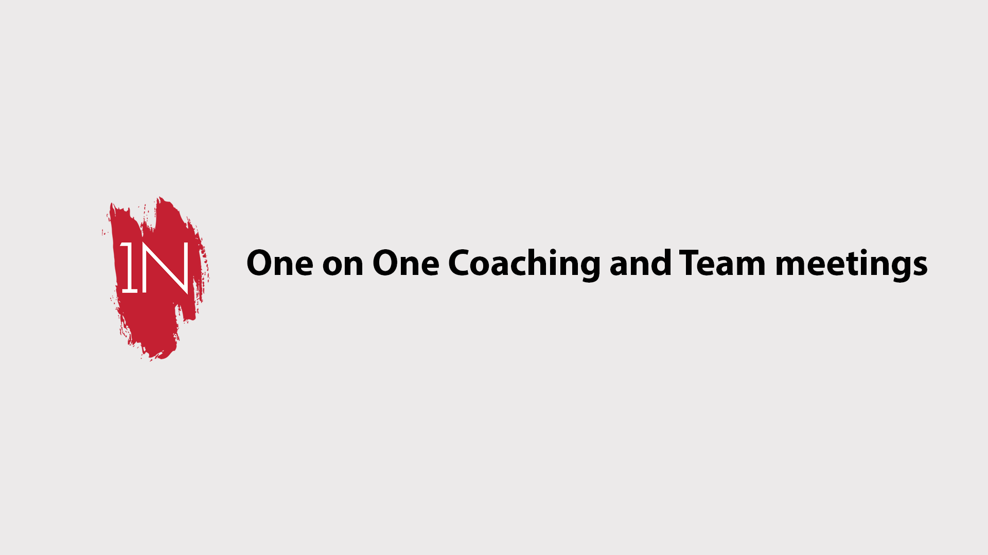 One on One Coaching and Team Meetings