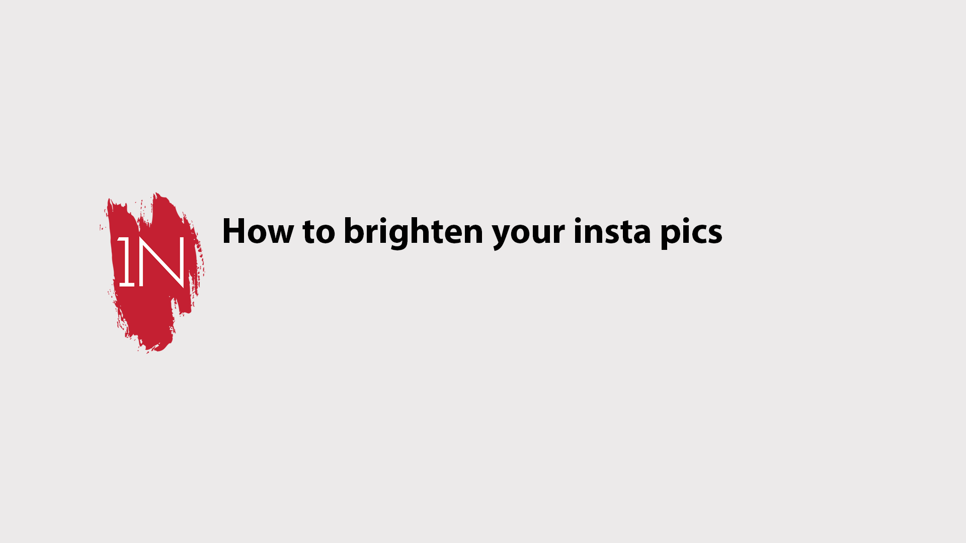 How to brighten your insta pics
