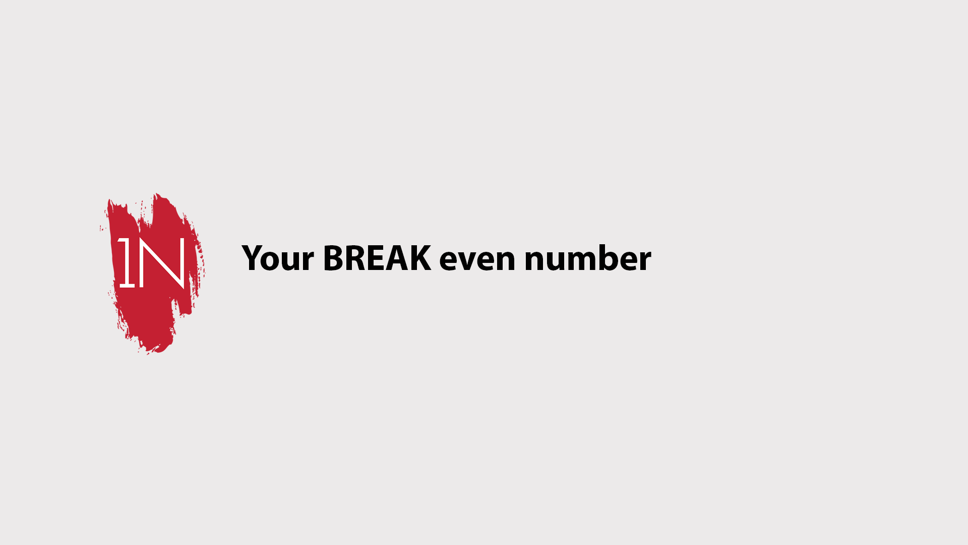 Your Break even number