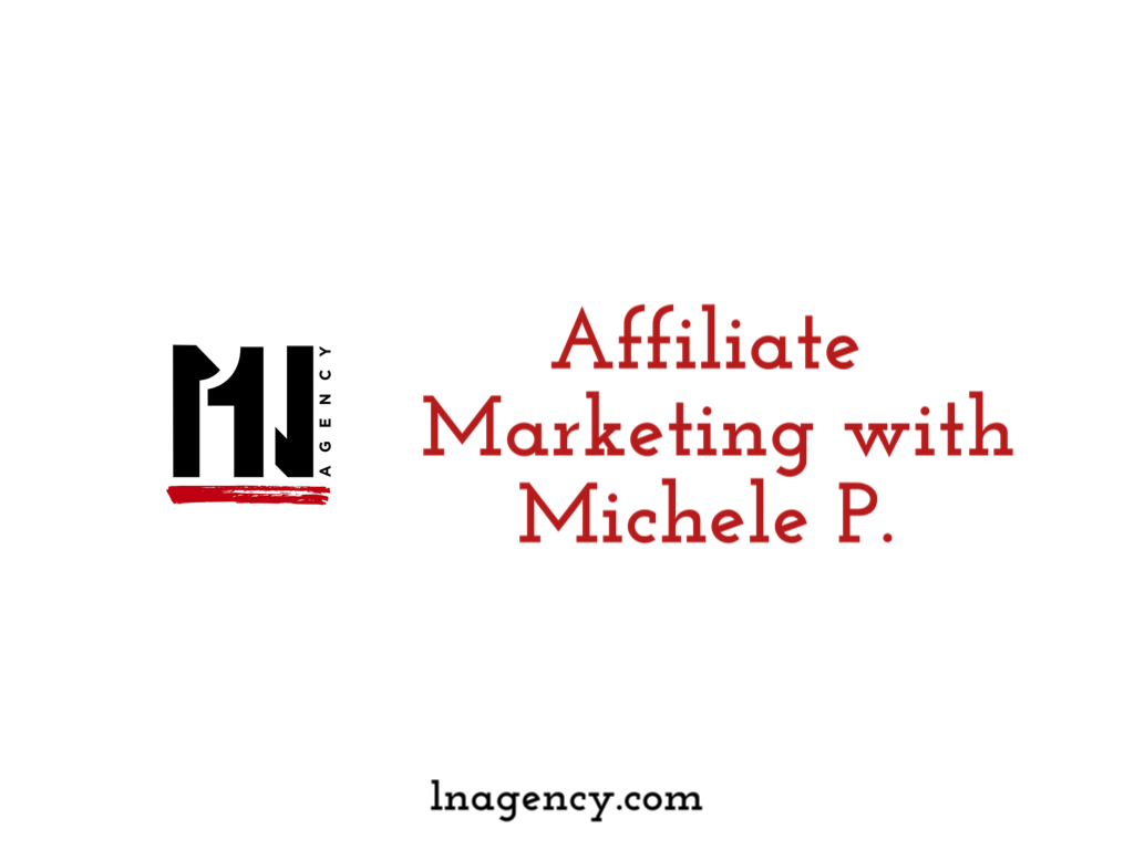 Affiliate Marketing with Michele P.