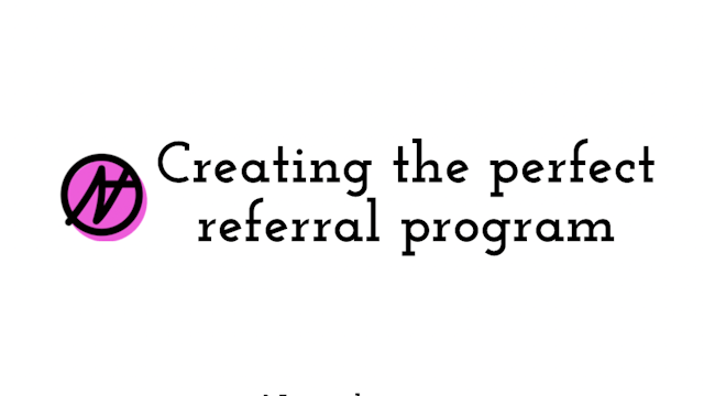Creating the perfect referral program