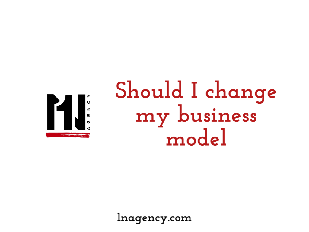 Should I switch my business model