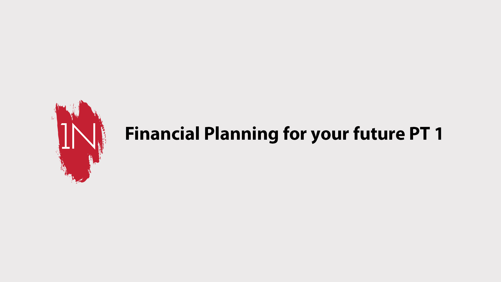 Financial Planning for your future PART 1