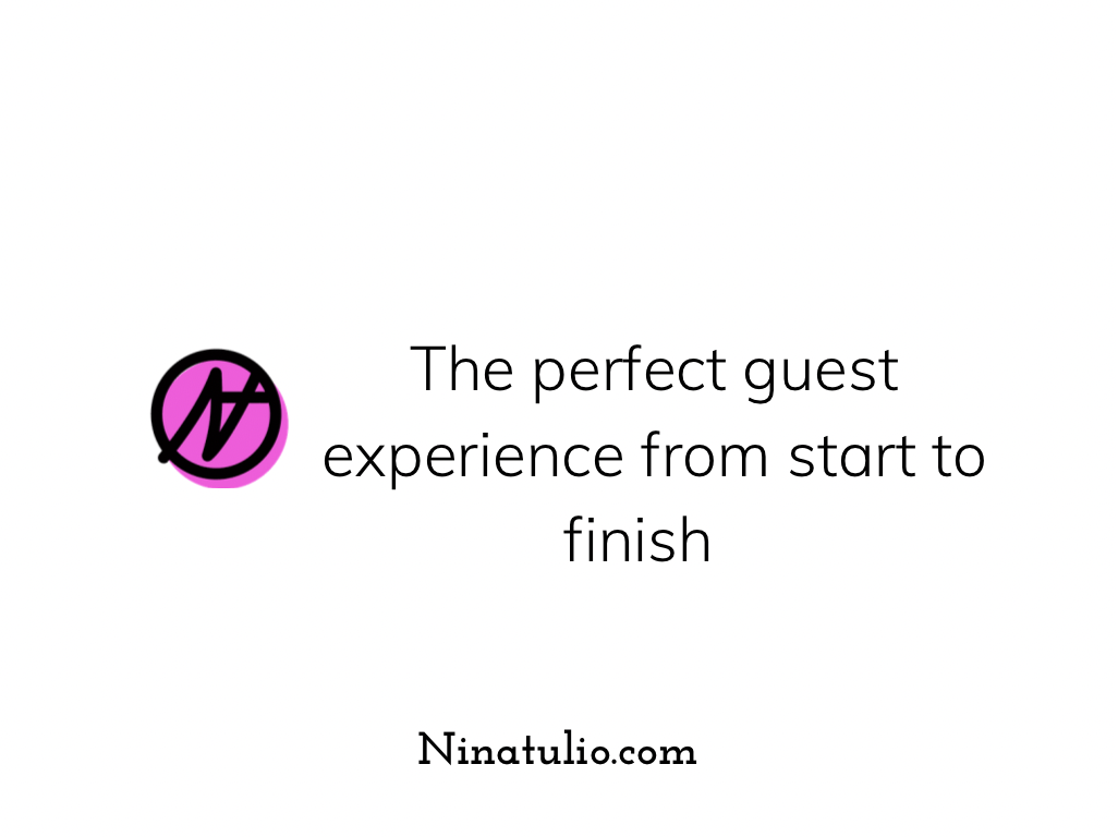 The PERFECT guest experience from start to finish 