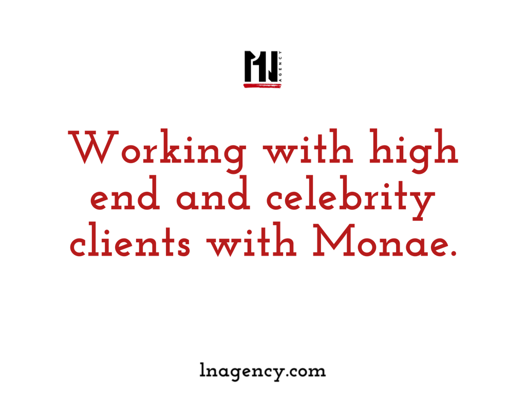 How to work high high end and celebrity clients with Monae
