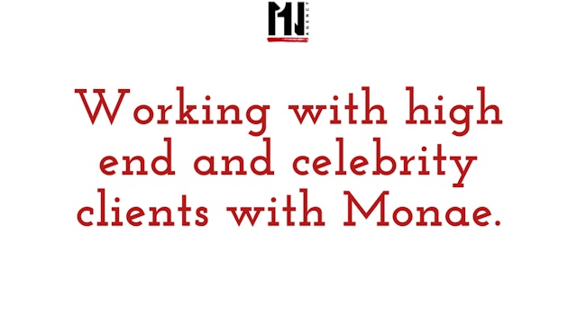 How to work high high end and celebrity clients with Monae