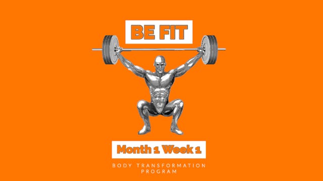 Be Fit Program-Month 1 Week 1