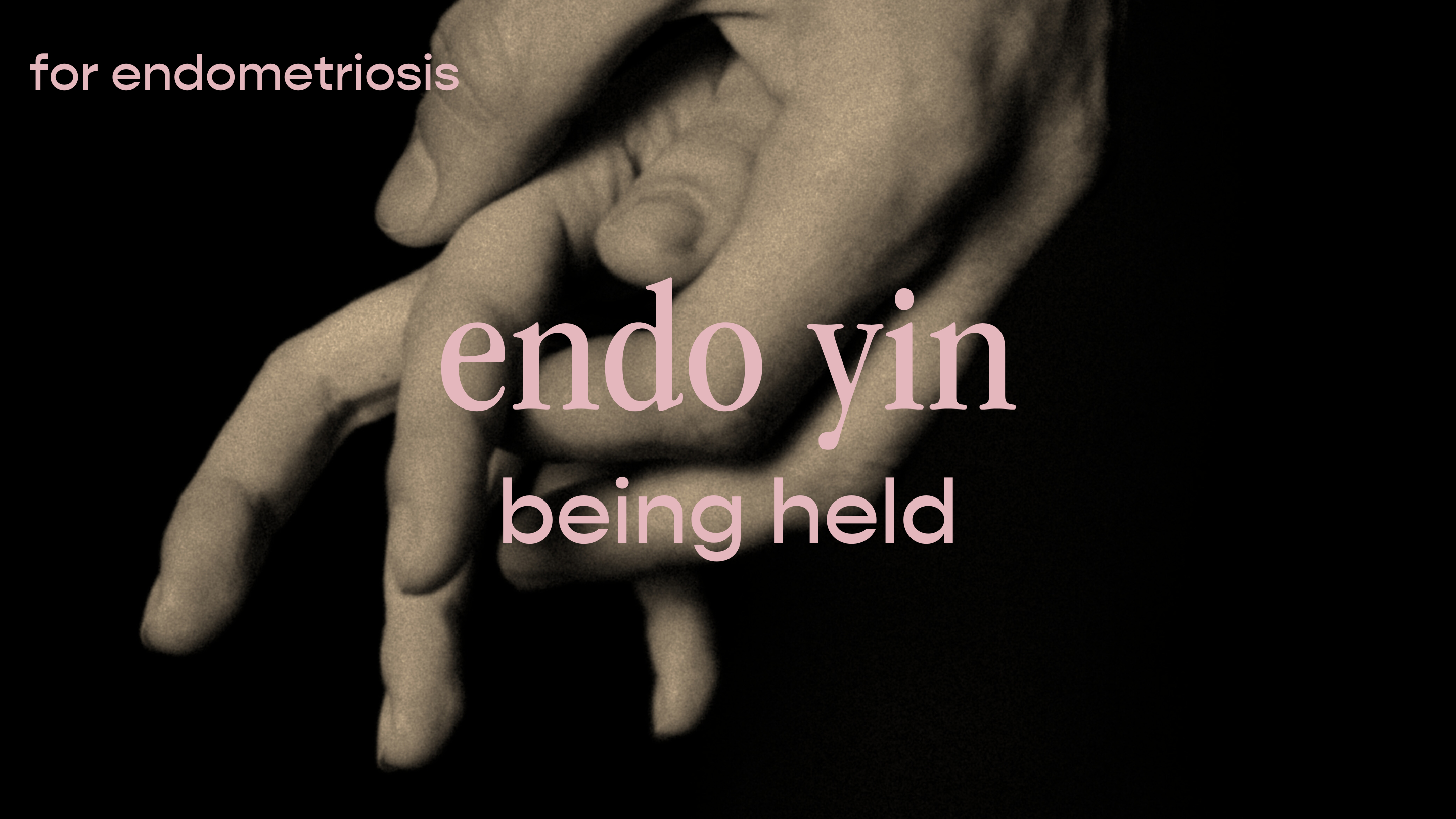 Endo Yin - being held