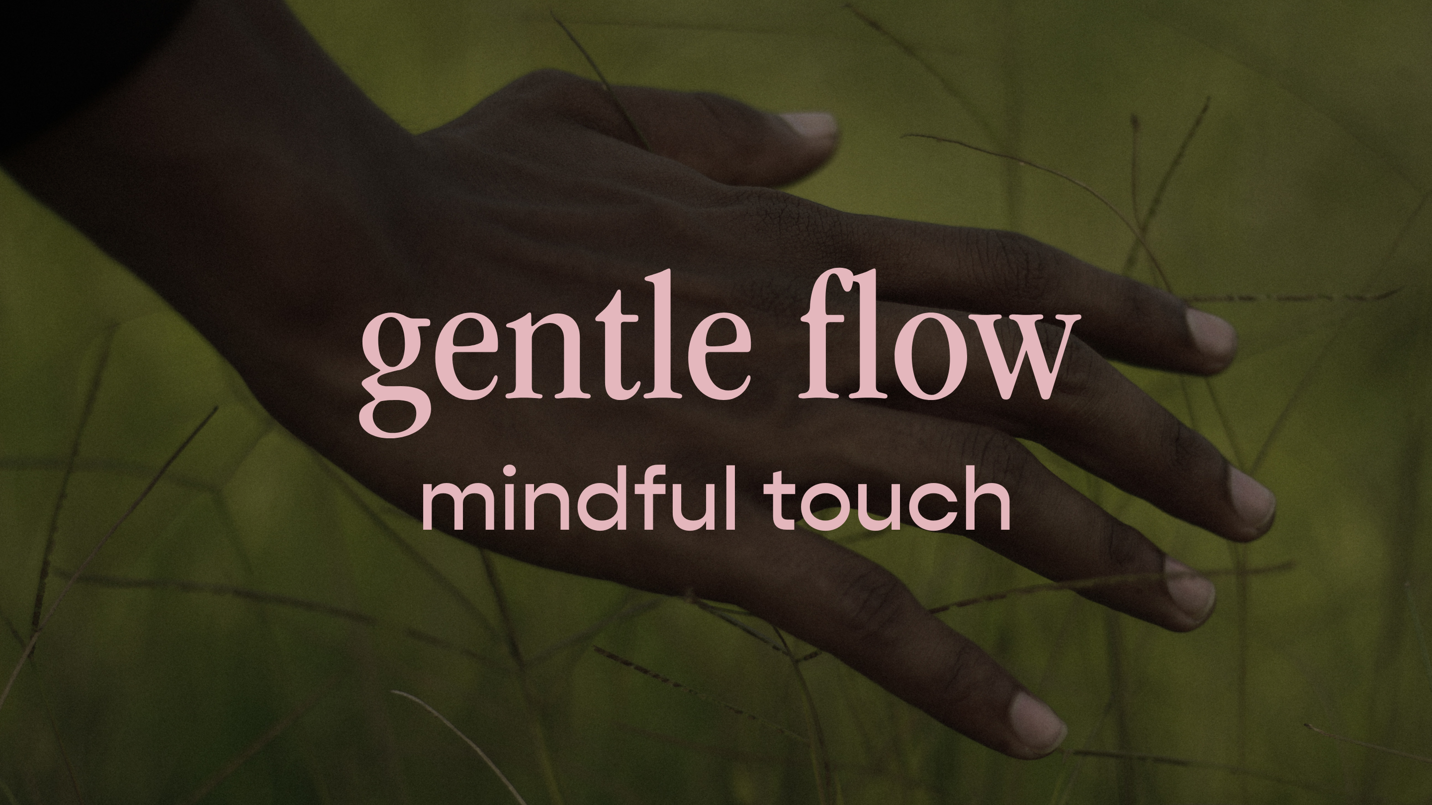 gentle flow - mindful touch