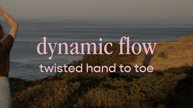 dynamic flow - twisted hand to toe