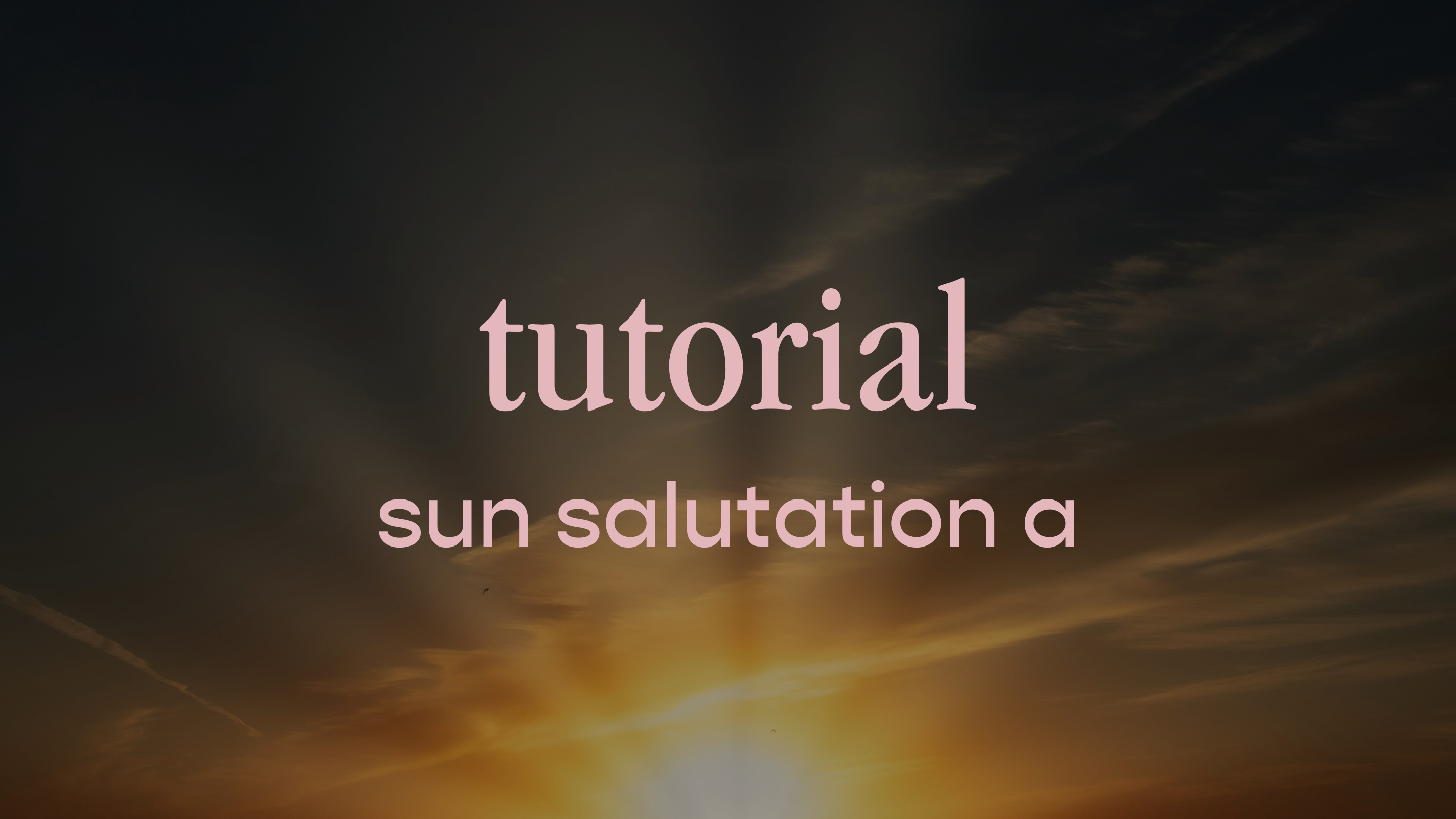 tutorial - sun salutation A