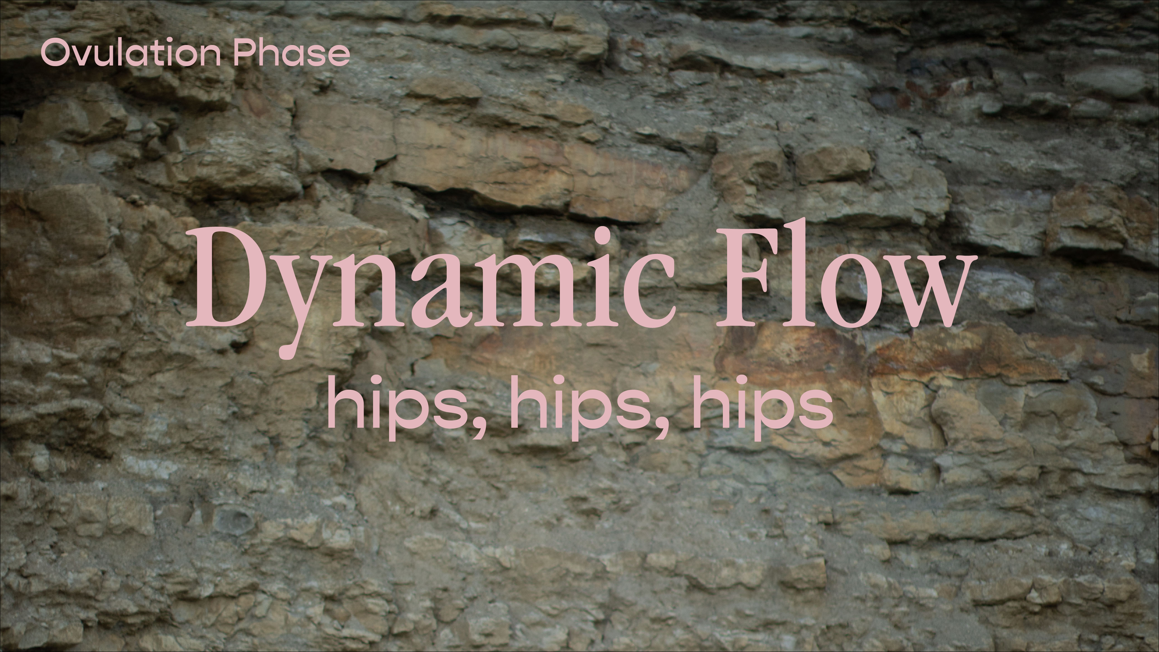 Dynamic Flow - hips, hips, hips
