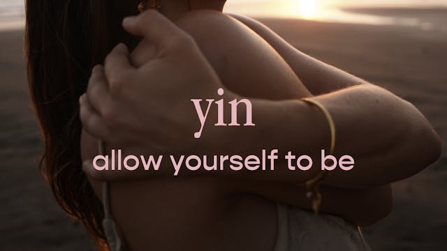 yin - allow yourself to be