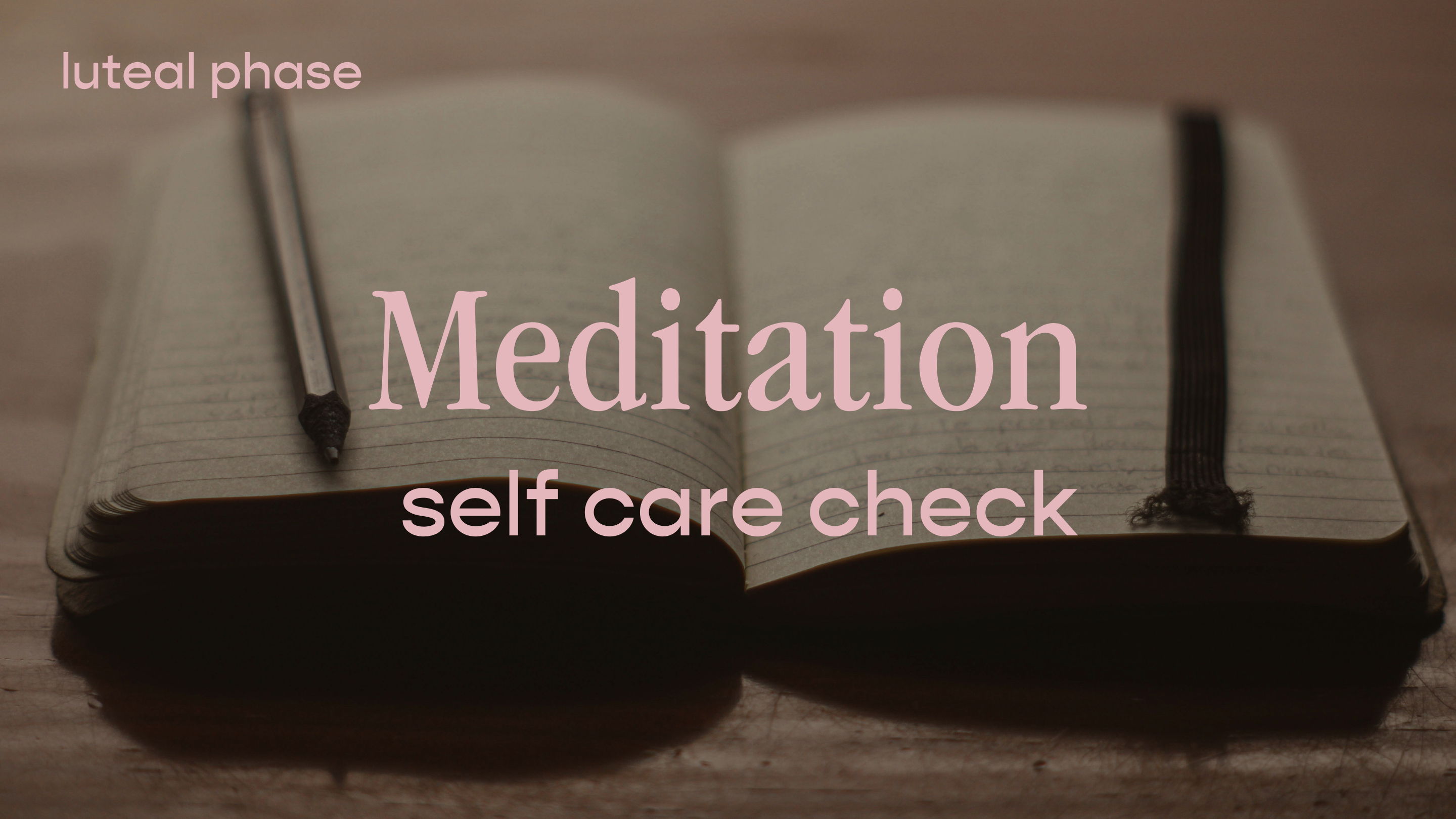 Luteal Phase Meditation - self care check