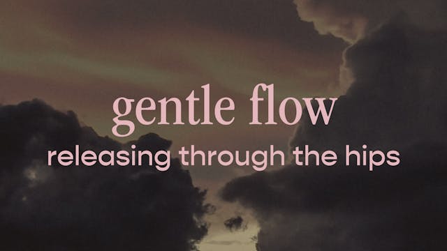 gentle flow - releasing through the hips