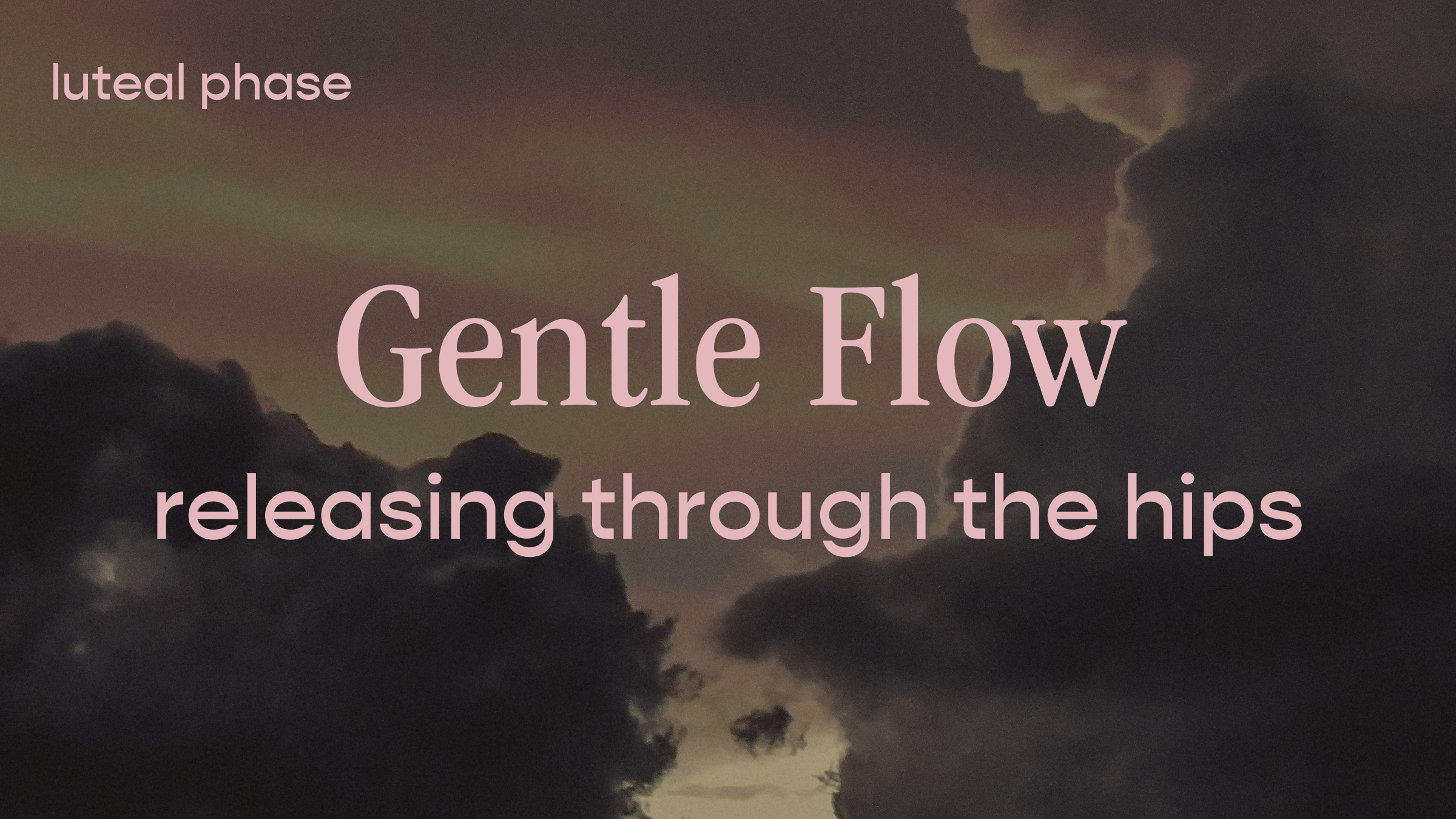 Gentle Flow - releasing through the hips