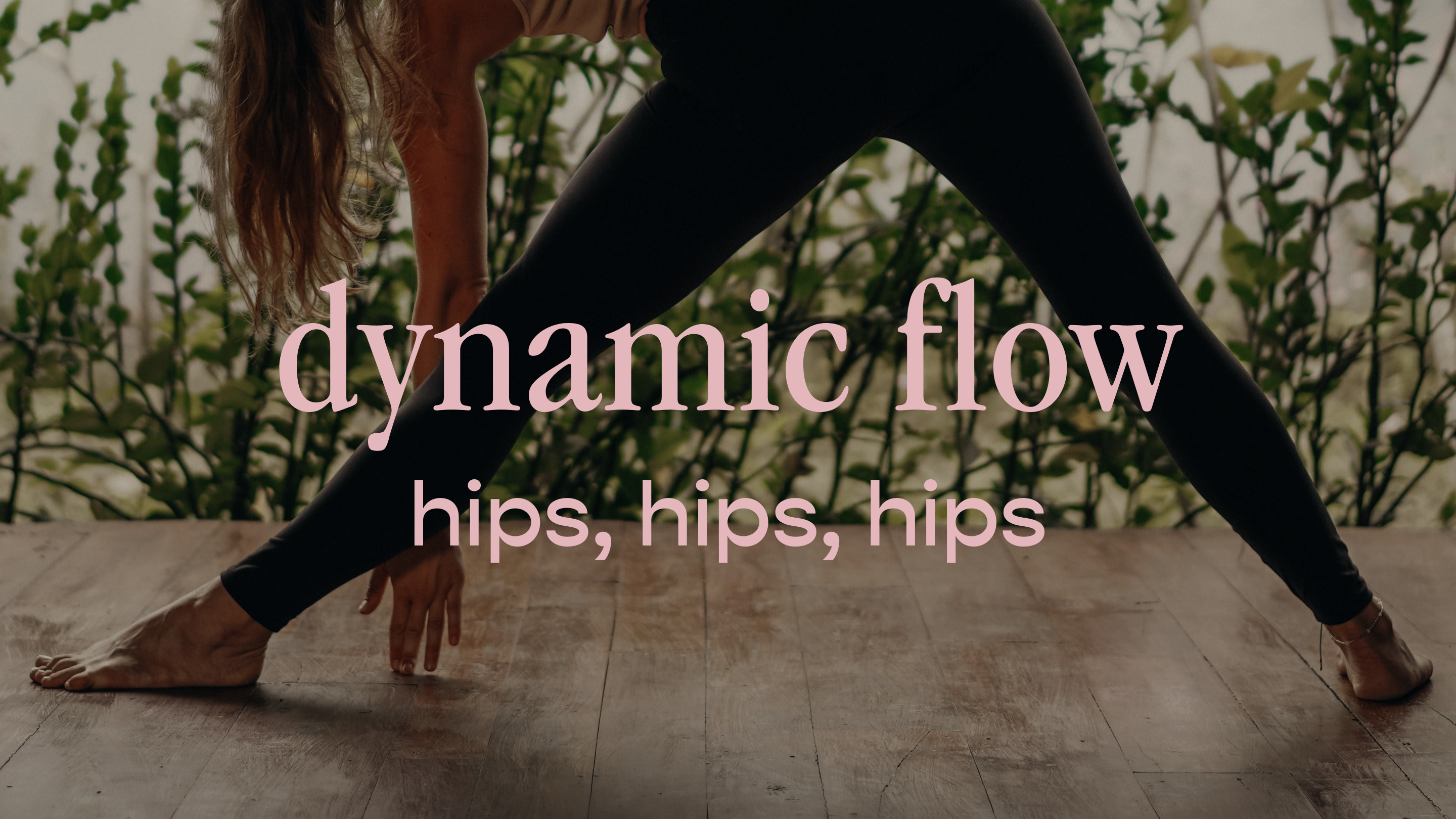 dynamic Flow - hips, hips, hips