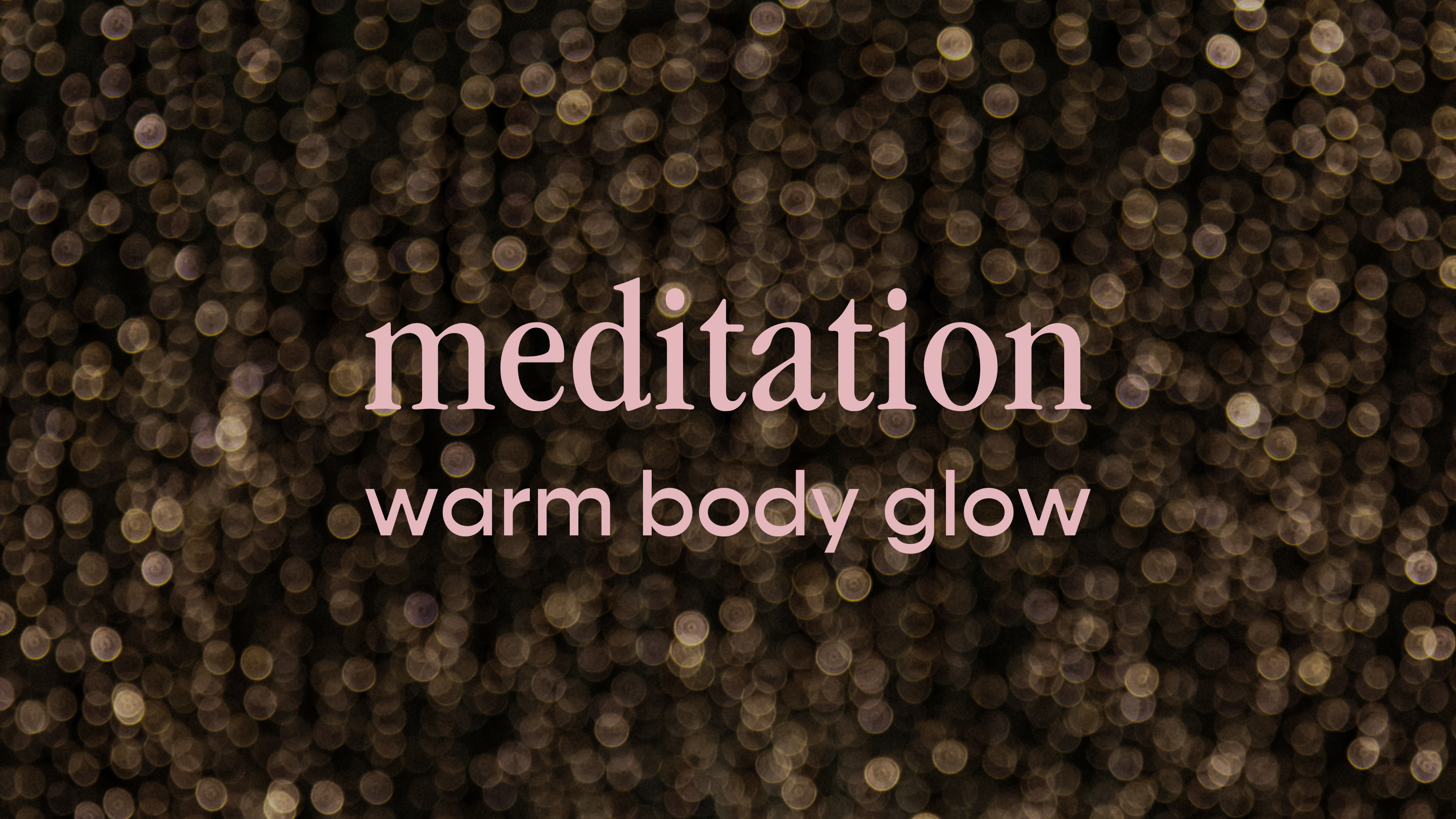 meditation - warm body glow