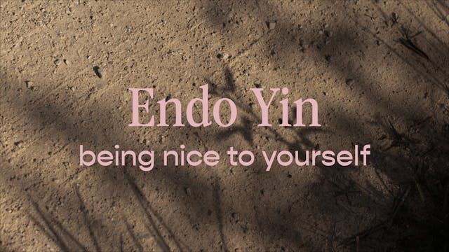 Endo Yin - being nice to yourself