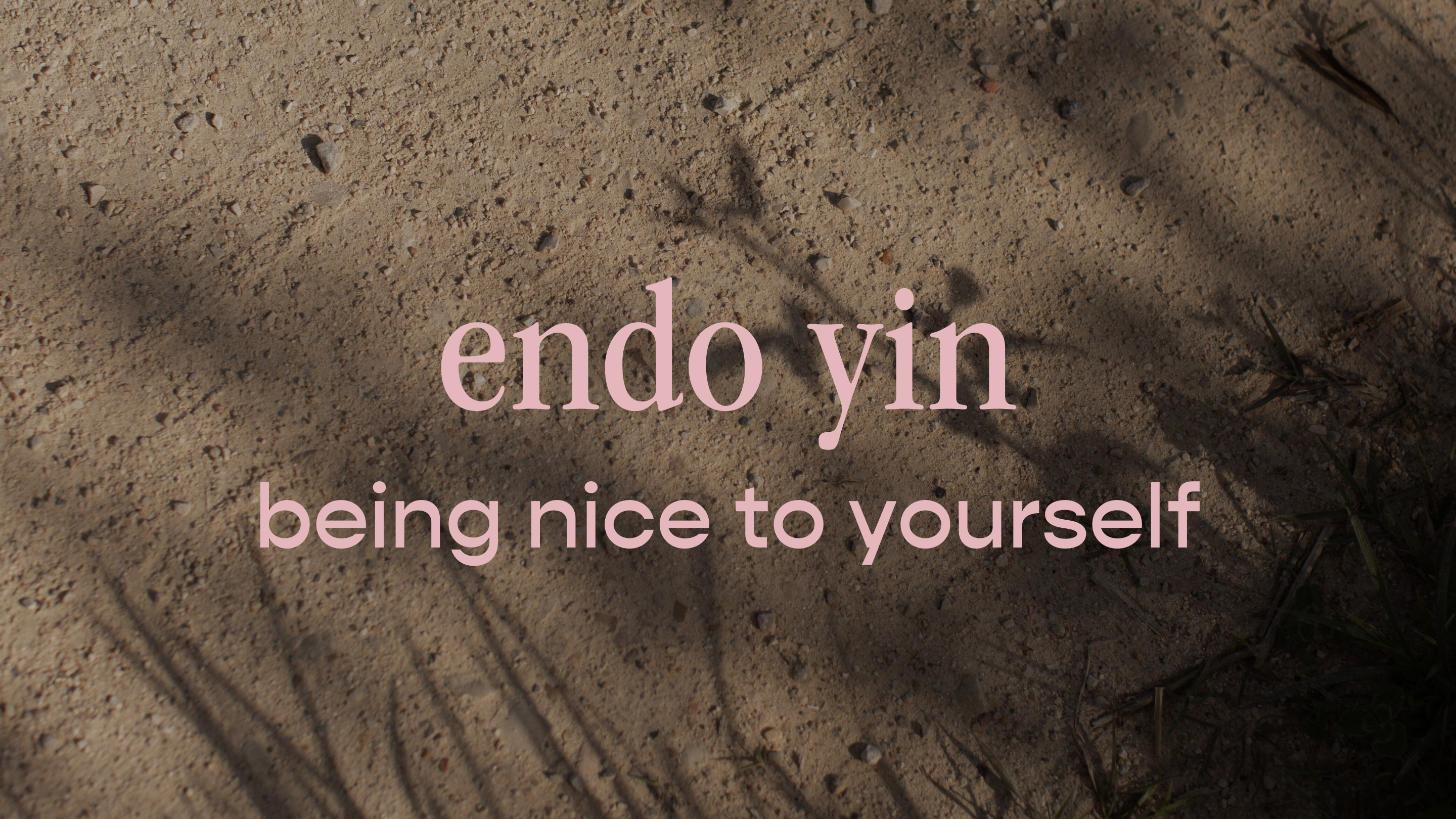endo yin - being nice to yourself