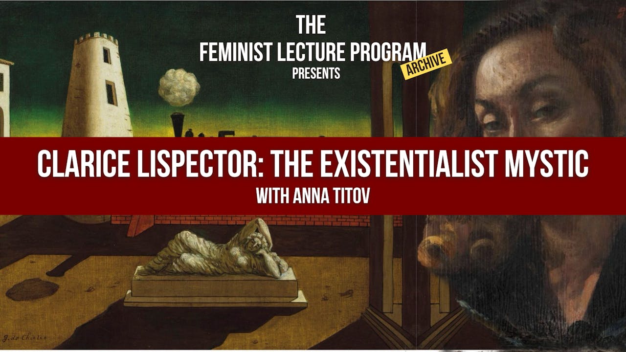 Clarice Lispector: The Existentialist Mystic