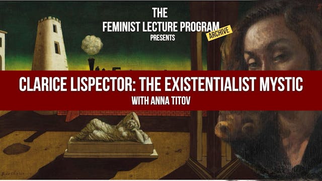 Clarice Lispector: The Existentialist Mystic