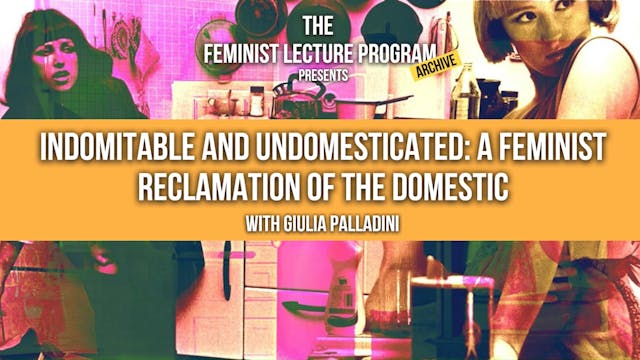 Indomitable and Undomesticated: A Feminist Reclamation of the Domestic