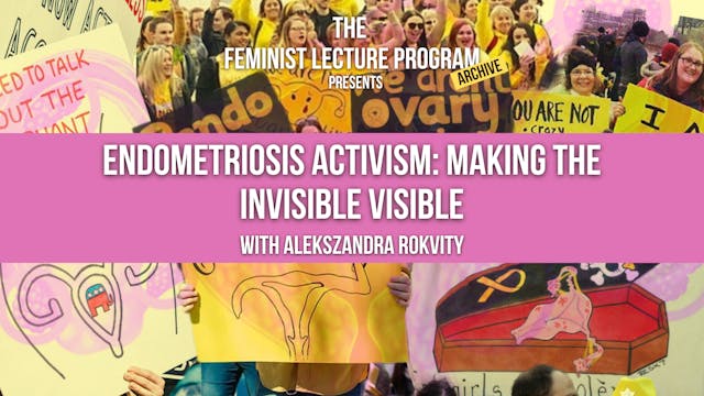 Endometriosis: Making the Invisible Visible