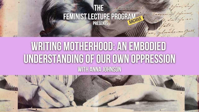 Writing Motherhood: An Embodied Understanding of our Own Oppression