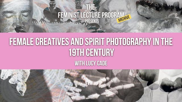 Female Creatives and Spirit Photography in the 19th Century