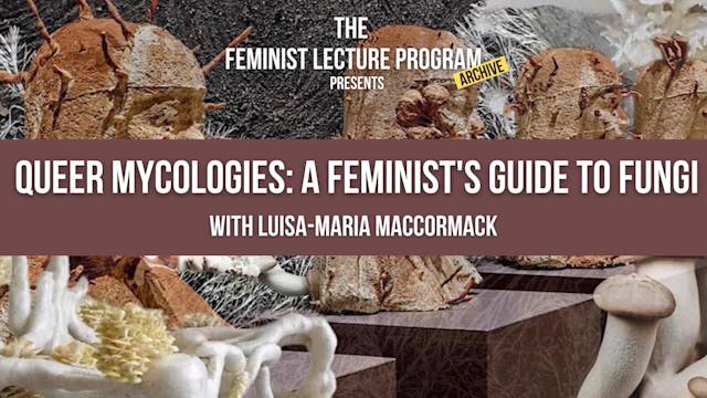 Queer Mycologies: A Feminist's Guide to Fungi