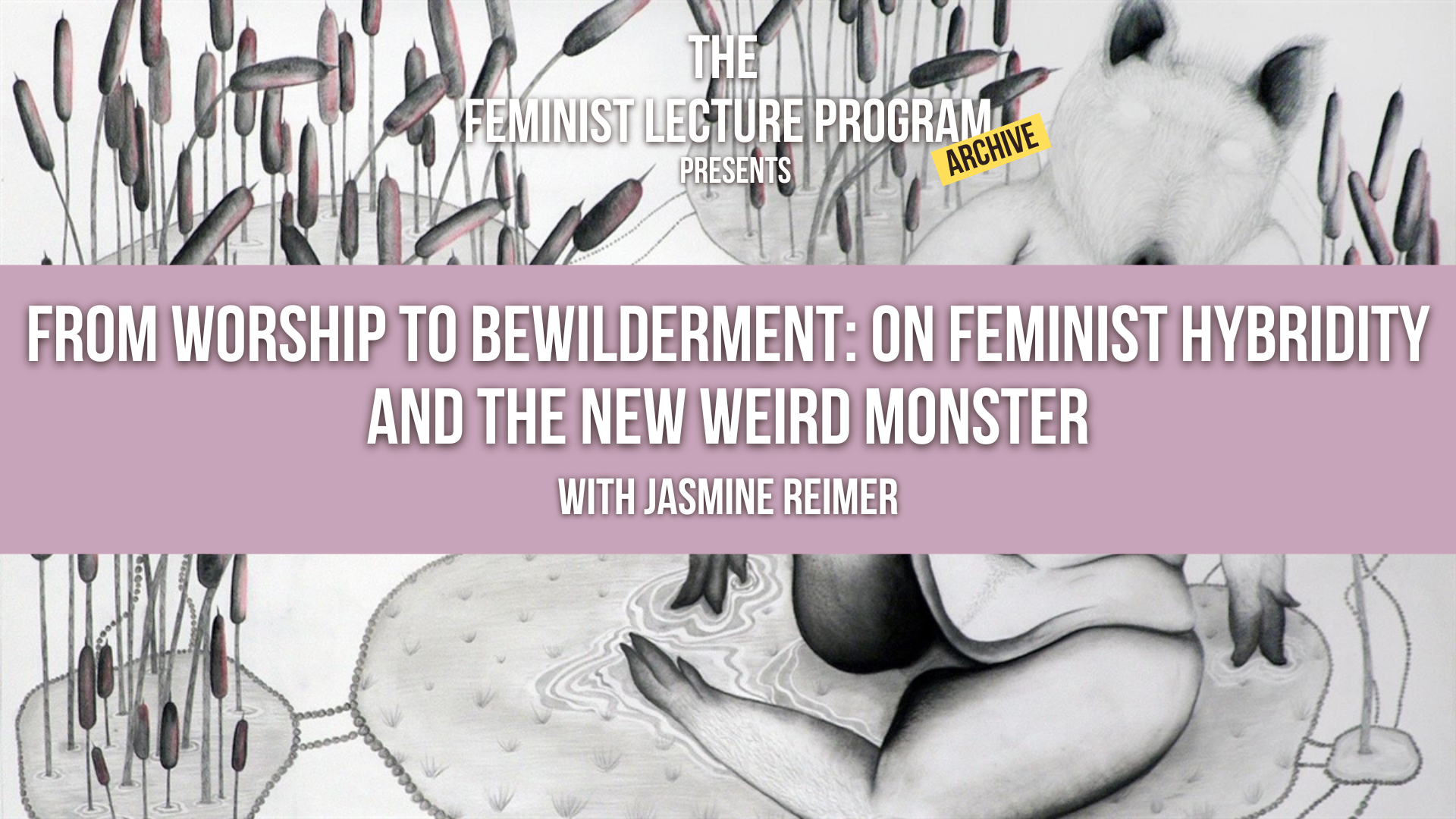 ON FEMINIST HYBRIDITY AND THE NEW WEIRD MONSTER - Reading List